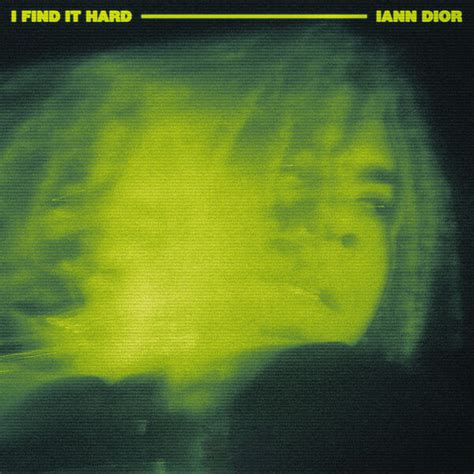 iann dior i find it hard|Iann Dior .